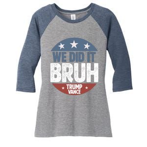 We Did It Bruh Won Trump Vance 2024 Women's Tri-Blend 3/4-Sleeve Raglan Shirt