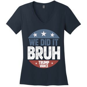 We Did It Bruh Won Trump Vance 2024 Women's V-Neck T-Shirt