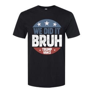 We Did It Bruh Won Trump Vance 2024 Softstyle CVC T-Shirt