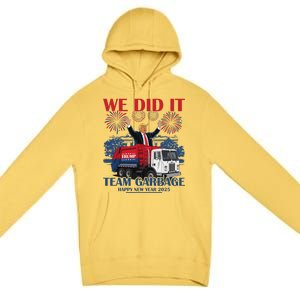 We Did It Team Garbage Trump 2025 Happy New Year Premium Pullover Hoodie