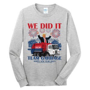 We Did It Team Garbage Trump 2025 Happy New Year Tall Long Sleeve T-Shirt