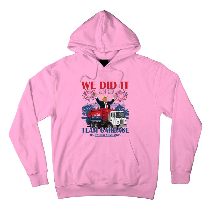 We Did It Team Garbage Trump 2025 Happy New Year Hoodie