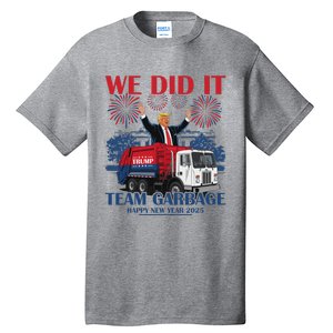 We Did It Team Garbage Trump 2025 Happy New Year Tall T-Shirt