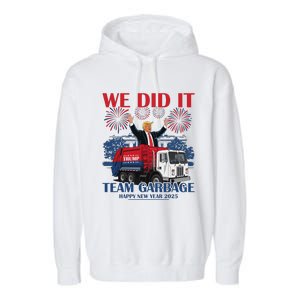 We Did It Team Garbage Trump 2025 Happy New Year Garment-Dyed Fleece Hoodie