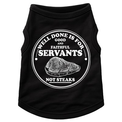 Well Done Is For Good And Faithful Servants Not Steaks Doggie Tank