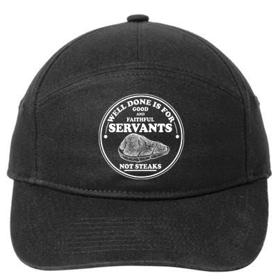 Well Done Is For Good And Faithful Servants Not Steaks 7-Panel Snapback Hat