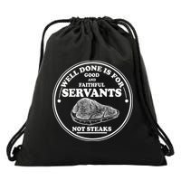 Well Done Is For Good And Faithful Servants Not Steaks Drawstring Bag