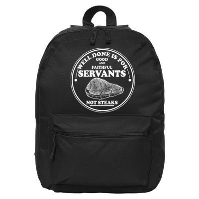 Well Done Is For Good And Faithful Servants Not Steaks 16 in Basic Backpack