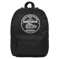Well Done Is For Good And Faithful Servants Not Steaks 16 in Basic Backpack