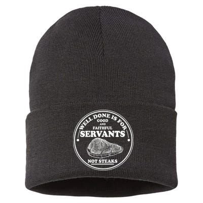 Well Done Is For Good And Faithful Servants Not Steaks Sustainable Knit Beanie