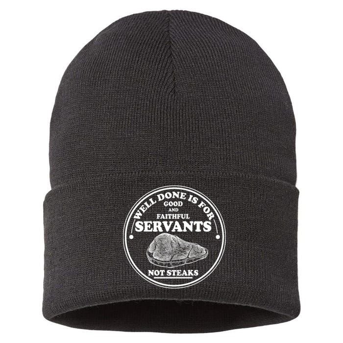 Well Done Is For Good And Faithful Servants Not Steaks Sustainable Knit Beanie