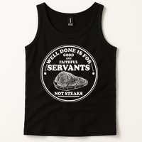 Well Done Is For Good And Faithful Servants Not Steaks Tank Top