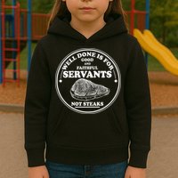 Well Done Is For Good And Faithful Servants Not Steaks Kids Hoodie