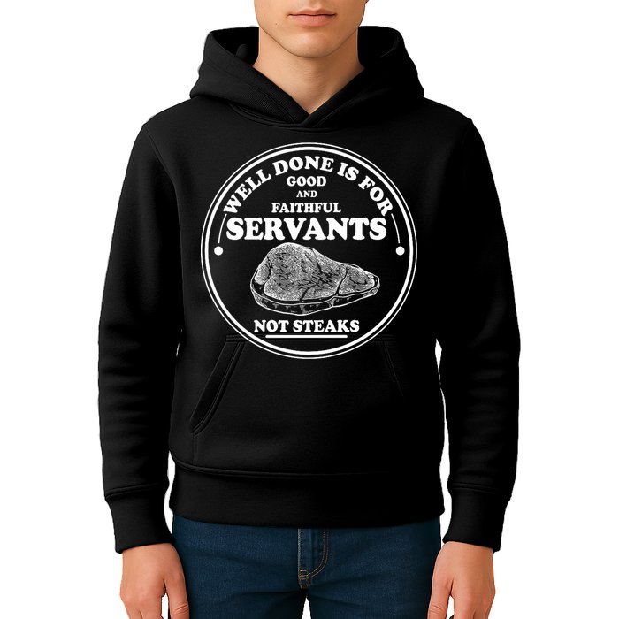 Well Done Is For Good And Faithful Servants Not Steaks Kids Hoodie