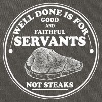 Well Done Is For Good And Faithful Servants Not Steaks Cotton Canvas Backpack