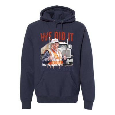 We Did It Team Garbage Donald Trump President Premium Hoodie