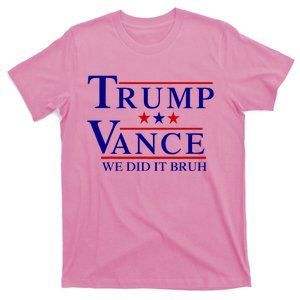 We Did It Bruh Trump Vance 2024 T-Shirt