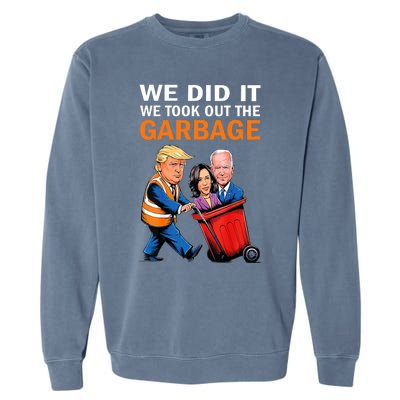 We Did It We Took Out The Garbage Garment-Dyed Sweatshirt