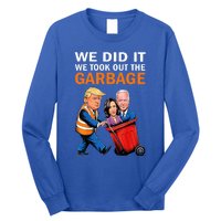 We Did It We Took Out The Garbage Long Sleeve Shirt