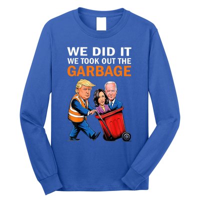 We Did It We Took Out The Garbage Long Sleeve Shirt