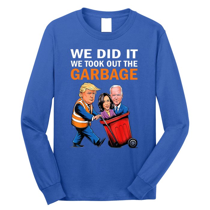 We Did It We Took Out The Garbage Long Sleeve Shirt