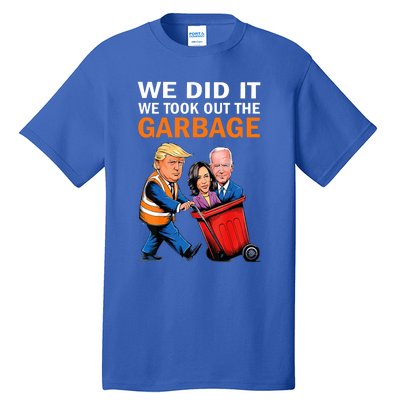 We Did It We Took Out The Garbage Tall T-Shirt