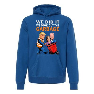 We Did It We Took Out The Garbage Premium Hoodie