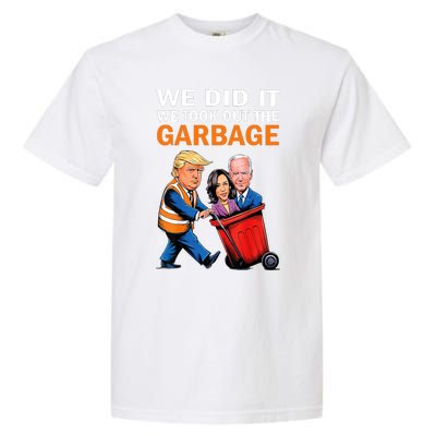 We Did It We Took Out The Garbage Garment-Dyed Heavyweight T-Shirt