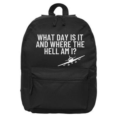 What Day Is It Where The Hell Flight Attendant Pilot Gift 16 in Basic Backpack