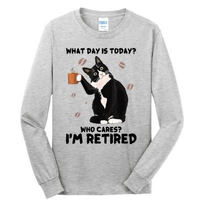 What Day Is Today Who Cares I'm Retired Cat Coffee Lovers Tall Long Sleeve T-Shirt