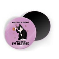 What Day Is Today Who Cares I'm Retired Cat Coffee Lovers Magnet