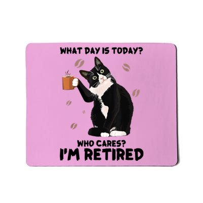 What Day Is Today Who Cares I'm Retired Cat Coffee Lovers Mousepad