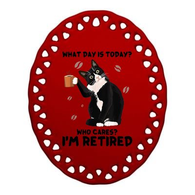 What Day Is Today Who Cares I'm Retired Cat Coffee Lovers Ceramic Oval Ornament