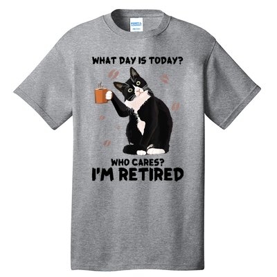 What Day Is Today Who Cares I'm Retired Cat Coffee Lovers Tall T-Shirt