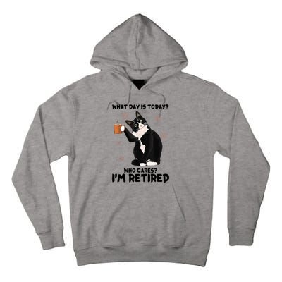 What Day Is Today Who Cares I'm Retired Cat Coffee Lovers Tall Hoodie