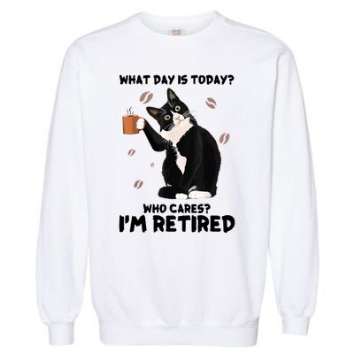 What Day Is Today Who Cares I'm Retired Cat Coffee Lovers Garment-Dyed Sweatshirt