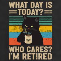 What Day Is Today Who Cares Im Retired Cat And Coffee Cool Comfort Performance Bucket Hat