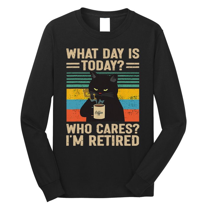 What Day Is Today Who Cares Im Retired Cat And Coffee Long Sleeve Shirt