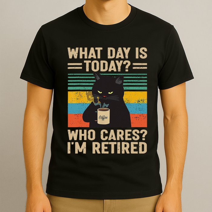 What Day Is Today Who Cares Im Retired Cat And Coffee T-Shirt