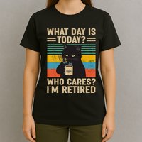 What Day Is Today Who Cares Im Retired Cat And Coffee T-Shirt