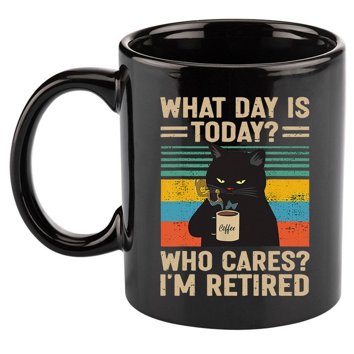 What Day Is Today Who Cares Im Retired Cat And Coffee 11oz C Handle Ceramic Mug