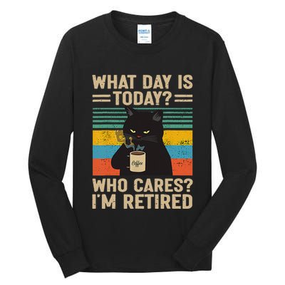 What Day Is Today Who Cares Im Retired Cat And Coffee Tall Long Sleeve T-Shirt