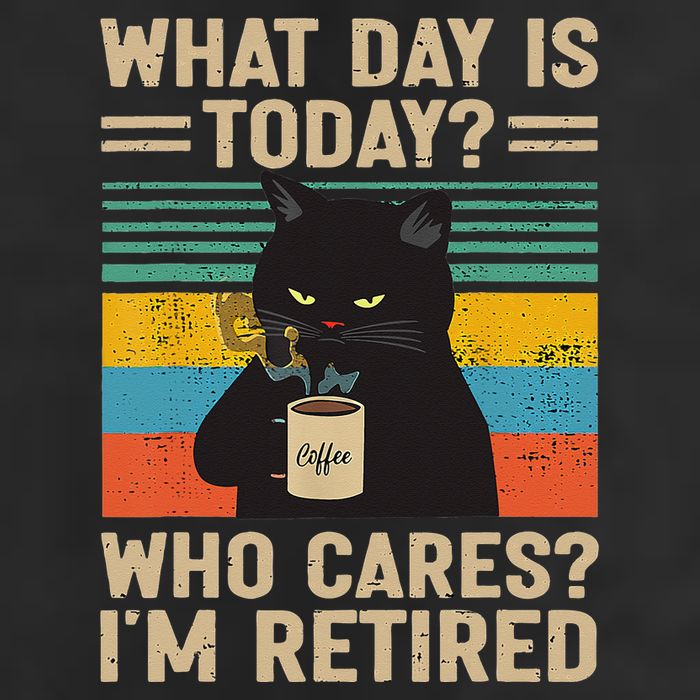 What Day Is Today Who Cares Im Retired Cat And Coffee Trucker Hat
