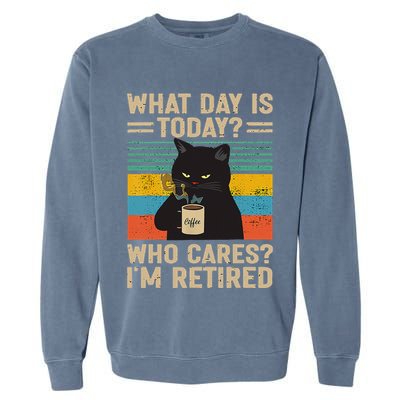 What Day Is Today Who Cares Im Retired Cat And Coffee Garment-Dyed Sweatshirt