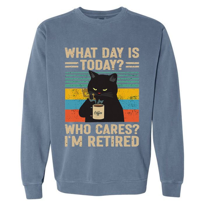 What Day Is Today Who Cares Im Retired Cat And Coffee Garment-Dyed Sweatshirt