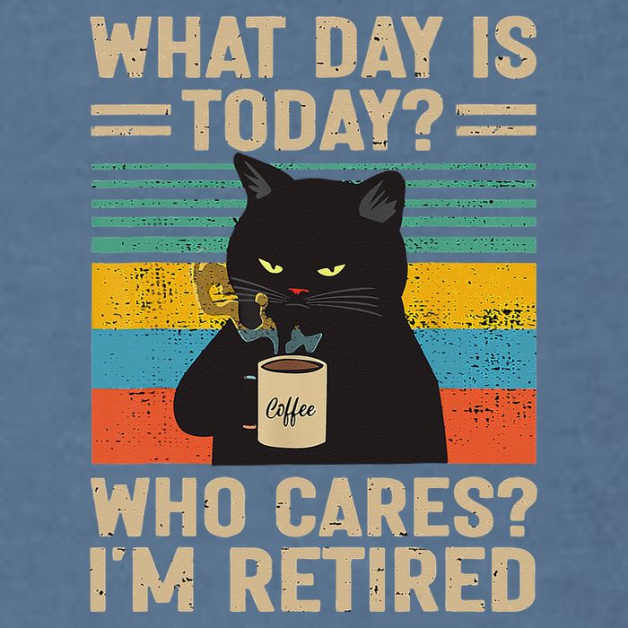 What Day Is Today Who Cares Im Retired Cat And Coffee Garment-Dyed Sweatshirt