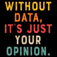 Without Data ItS Just Your Opinion Retro Gift Button