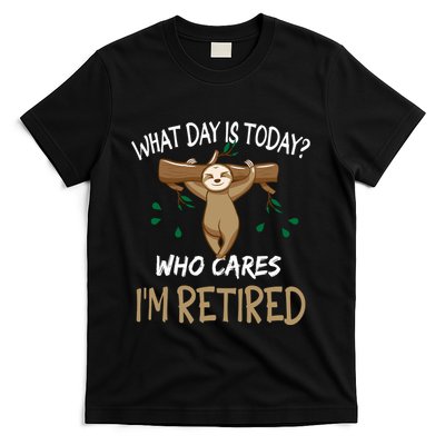 What Day Is Today Whocares I Am Retired Retirement Sloth T-Shirt
