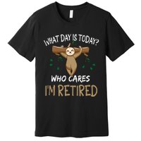 What Day Is Today Whocares I Am Retired Retirement Sloth Premium T-Shirt