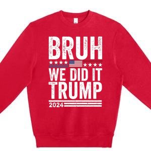 We Did It Bruh We Won Trump Vance 2024 Premium Crewneck Sweatshirt